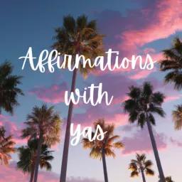 Affirmations with Yas Podcast artwork