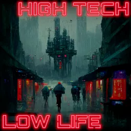 The High Tech Low Life Podcast: A Cyberpunk Media Retrospective