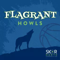 Flagrant Howls - a Minnesota Timberwolves podcast artwork