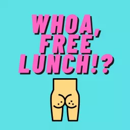 Whoa, Free Lunch!? Podcast artwork