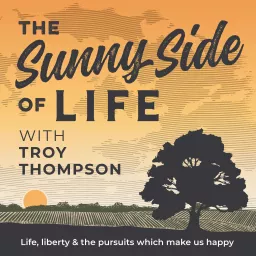 The Sunny Side of Life with Troy Thompson Podcast artwork