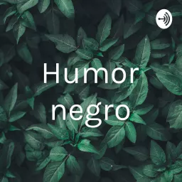 Humor negro Podcast artwork