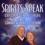 Spirits Speak – Exploring the Afterlife with Connie and Barry Strohm Podcast artwork