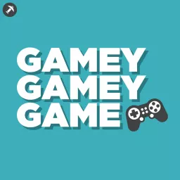 Gamey Gamey Game Podcast artwork