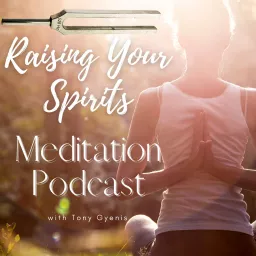 Raising Your Spirits Meditation Podcast artwork