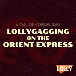 Lollygagging on the Orient Express Podcast artwork