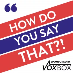 How Do You Say That?! Podcast artwork