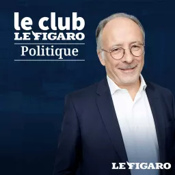 Le Club Le Figaro Politique Podcast artwork