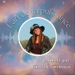 L'art de ta puissance by Cécilia Germain - conseils mindset et stratégie pour entrepreneurs de coeur