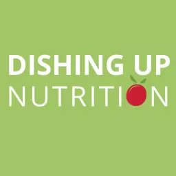Dishing Up Nutrition Podcast artwork