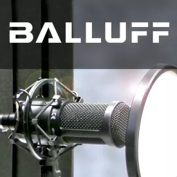 Innovating Automation With Balluff Podcast artwork