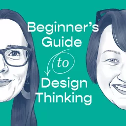 Beginners Guide to Design Thinking Podcast artwork