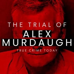The Trial Of Alex Murdaugh Podcast artwork