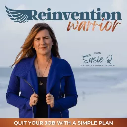 REINVENTION WARRIOR, Quit My Job, Toxic Career, Women Quitting Jobs, Quit Your Job, Unhappy At Work, Ditch Corporate Podcast artwork