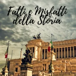 Fatti e Misfatti della Storia