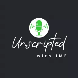Unscripted with IMF Podcast artwork