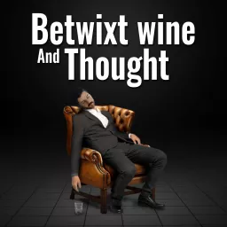 Betwixt Wine and Thought