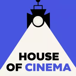 House of Cinema Podcast artwork