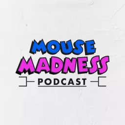 Mouse Madness Podcast