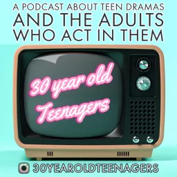30 year old Teenagers Podcast artwork