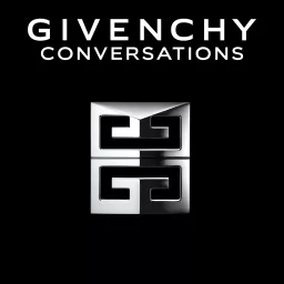 Podcast Givenchy Conversations artwork