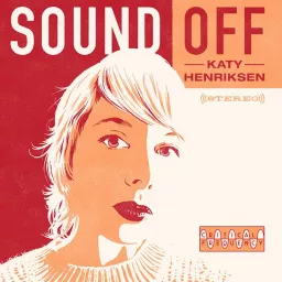 Sound Off with Katy Henriksen Podcast artwork