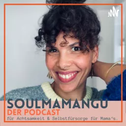 Soulmamangu - Der Podcast für Achtsamkeit und Selbstfürsorge für Mama‘s