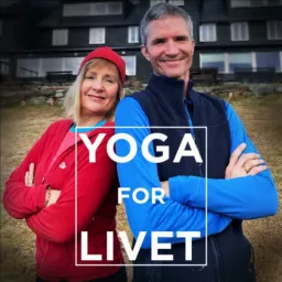 Yoga for Livet - en podcast om sinnsro og uro, rus og håp, fryd, frykt og folk flest artwork