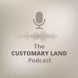 The Customary Land Podcast artwork