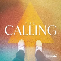 The Calling – Family Life Podcasts