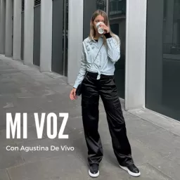 MI VOZ con Agustina De Vivo Podcast artwork