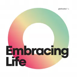 Embracing Life Podcast artwork