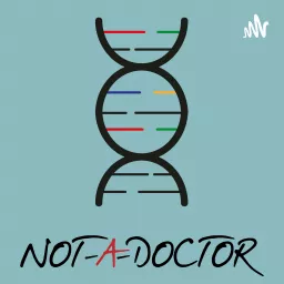 Not A Doctor by Mani Podcast artwork