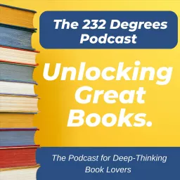 The 232 Degrees Podcast: Unlocking Great Books artwork