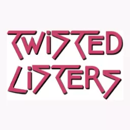 Twisted Listers Podcast artwork