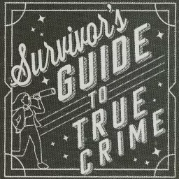 Survivor's Guide to True Crime Podcast artwork
