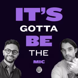 It's Gotta Be The Mic Podcast artwork