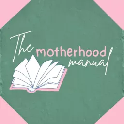 The Motherhood Manual Podcast artwork