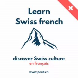 Learn french in Switzerland - Apprendre le français Les podcasts de Peri'F autour du Français