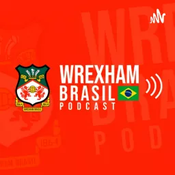 Wrexham Brasil Podcast