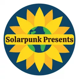 Solarpunk Presents Podcast artwork
