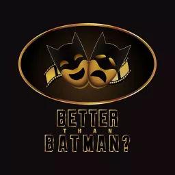 Better Than Batman? Podcast artwork
