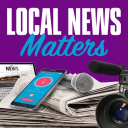 Local News Matters Podcast artwork