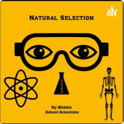 Natural Selection by Middle School Scientists Podcast artwork