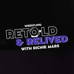 Wrestling: Retold and Relived with Richie Mars