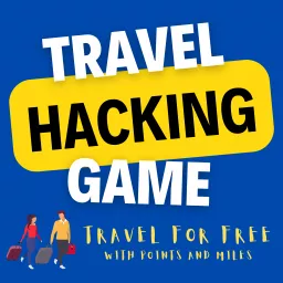 Travel Hacking Game Podcast artwork