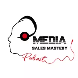 Media Sales Mastery Podcast artwork