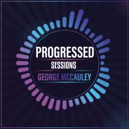 George McCauley: Progressed Sessions Radio Podcast artwork