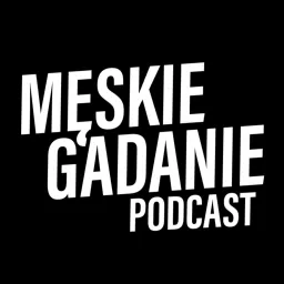 Męskie Gadanie Podcast artwork