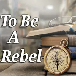 To Be A Rebel Podcast artwork